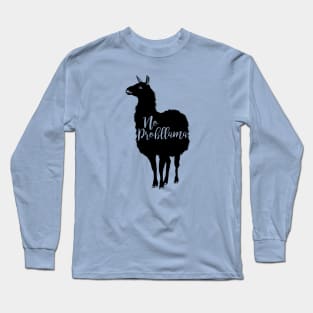 No llama? No probllama. Long Sleeve T-Shirt